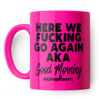 Here We Fucking Go Again Mug Pink